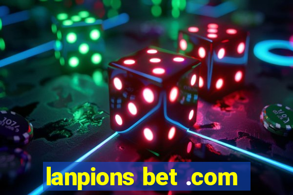 lanpions bet .com